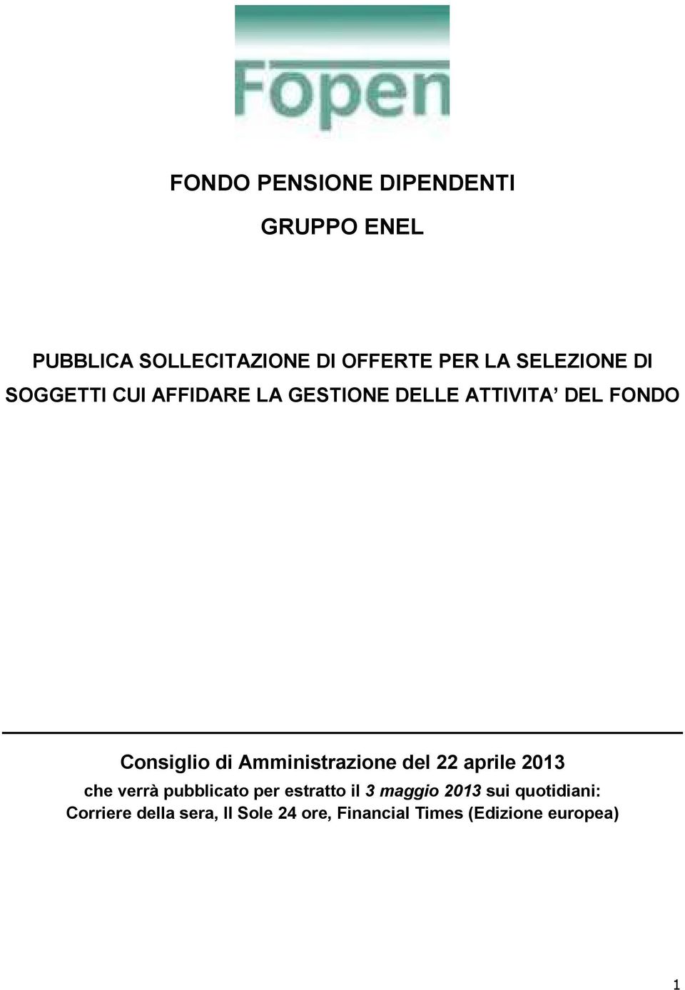 Amministrazione del 22 aprile 2013 che verrà pubblicato per estratto il 3 maggio