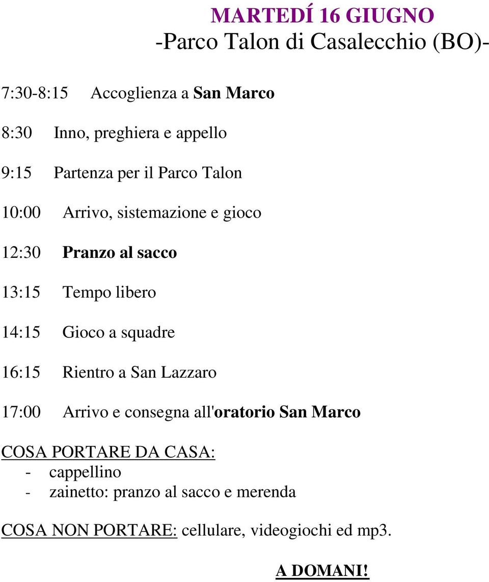 San Lazzaro MARTEDÍ 16 GIUGNO -Parco Talon di Casalecchio (BO)- 17:00 Arrivo e consegna all'oratorio San Marco