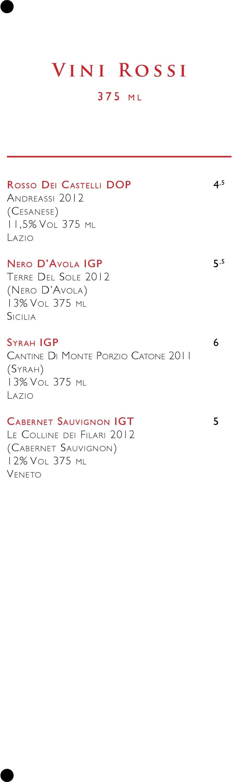 Sicilia Syrah IGP 6 Cantine Di Monte Porzio Catone 2011 (Syrah) 13% Vol 375 ml Lazio