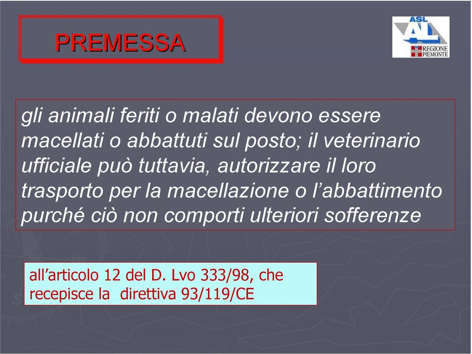 per la macellazione o l abbattimento purché ciò non comporti ulteriori