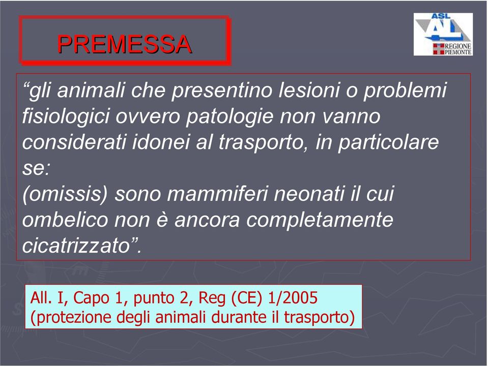 (omissis) sono mammiferi neonati il cui ombelico non è ancora completamente