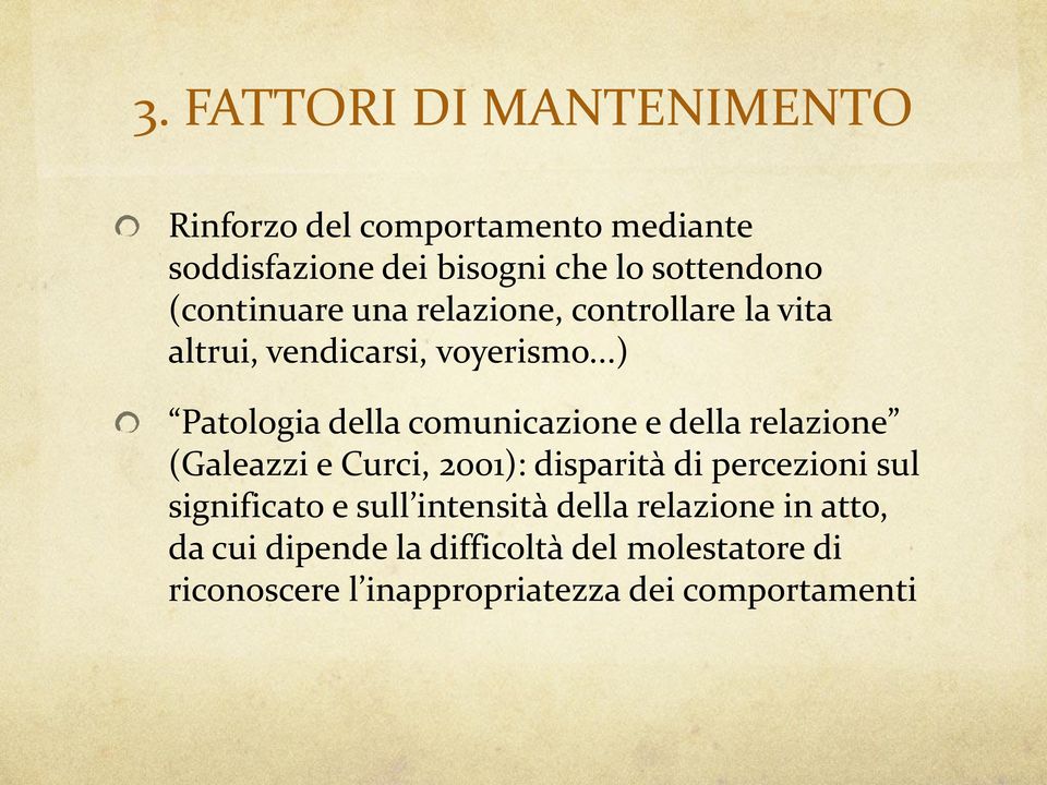 ..) Patologia della comunicazione e della relazione (Galeazzi e Curci, 2001): disparità di percezioni sul