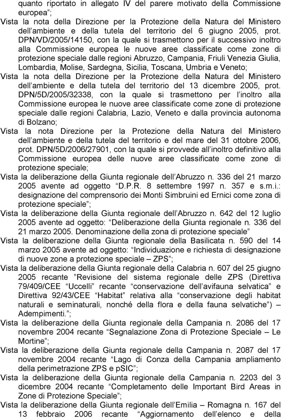 DPN/VD/2005/14150, con la quale si trasmettono per il successivo inoltro alla Commissione europea le nuove aree classificate come zone di protezione speciale dalle regioni Abruzzo, Campania, Friuli