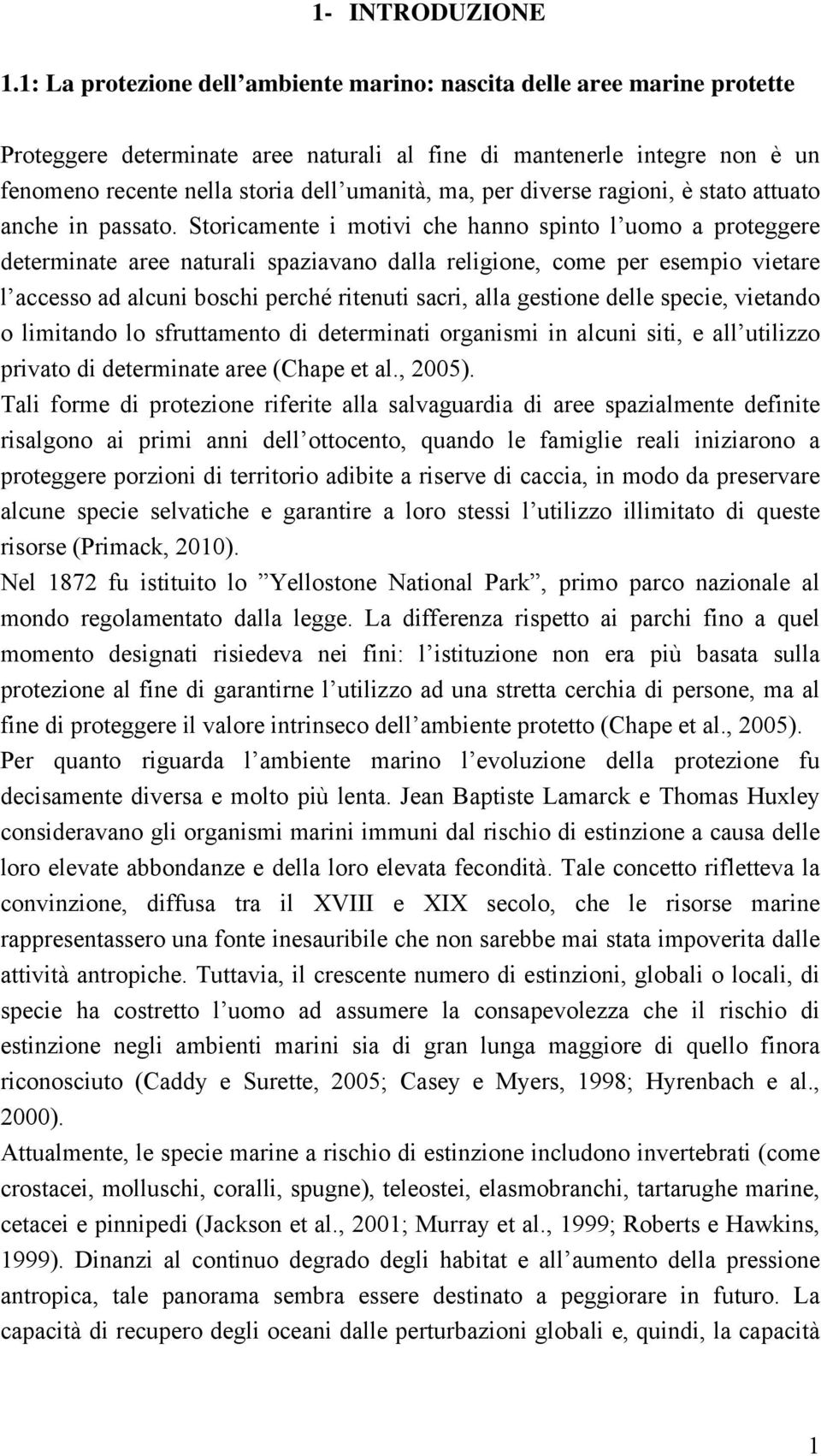 per diverse ragioni, è stato attuato anche in passato.