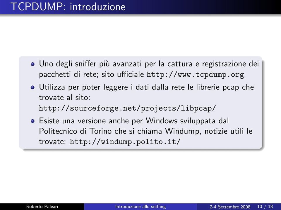 org Utilizza per poter leggere i dati dalla rete le librerie pcap che trovate al sito: http://sourceforge.