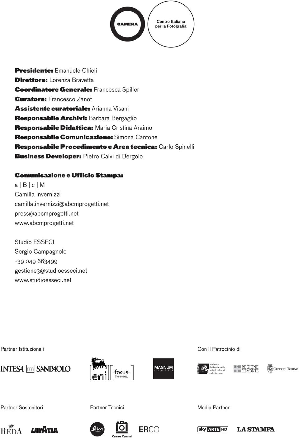 Procedimento e Area tecnica: Carlo Spinelli Business Developer: Pietro Calvi di Bergolo Comunicazione e Ufficio Stampa: a B c M Camilla Invernizzi camilla.