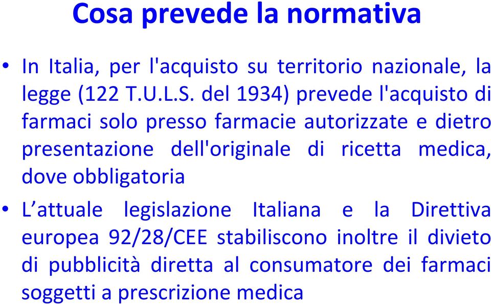 dell'originale di ricetta medica, dove obbligatoria L attuale legislazione Italiana e la Direttiva