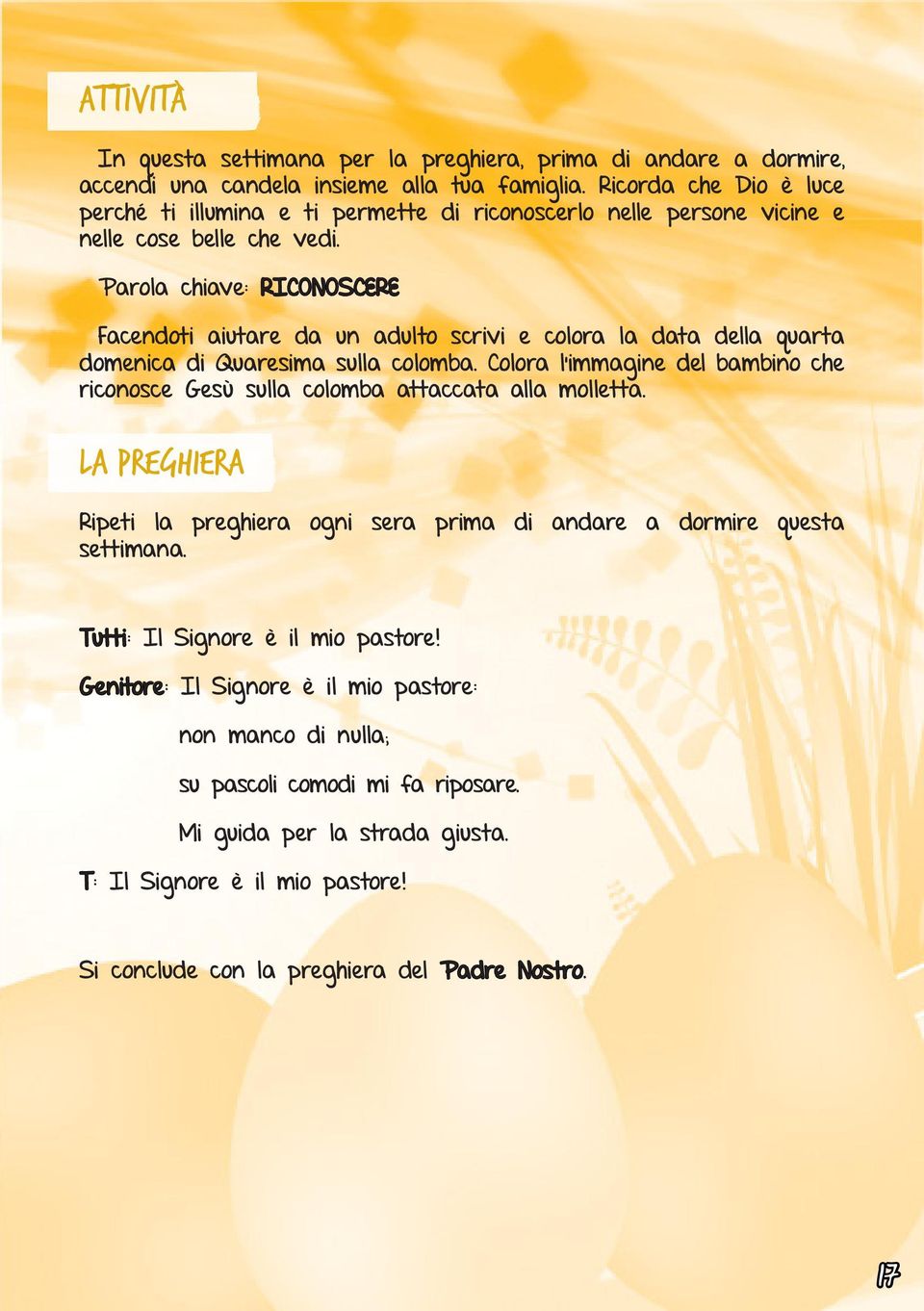 Parola chiave: RICONOSCERE Facendoti aiutare da un adulto scrivi e colora la data della quarta domenica di Quaresima sulla colomba.