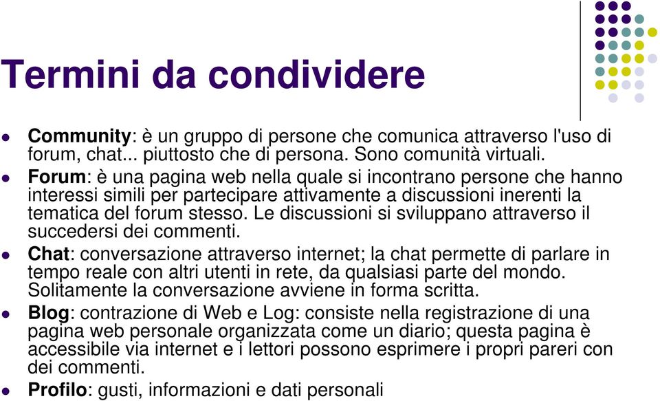 Le discussioni si sviluppano attraverso il succedersi dei commenti.