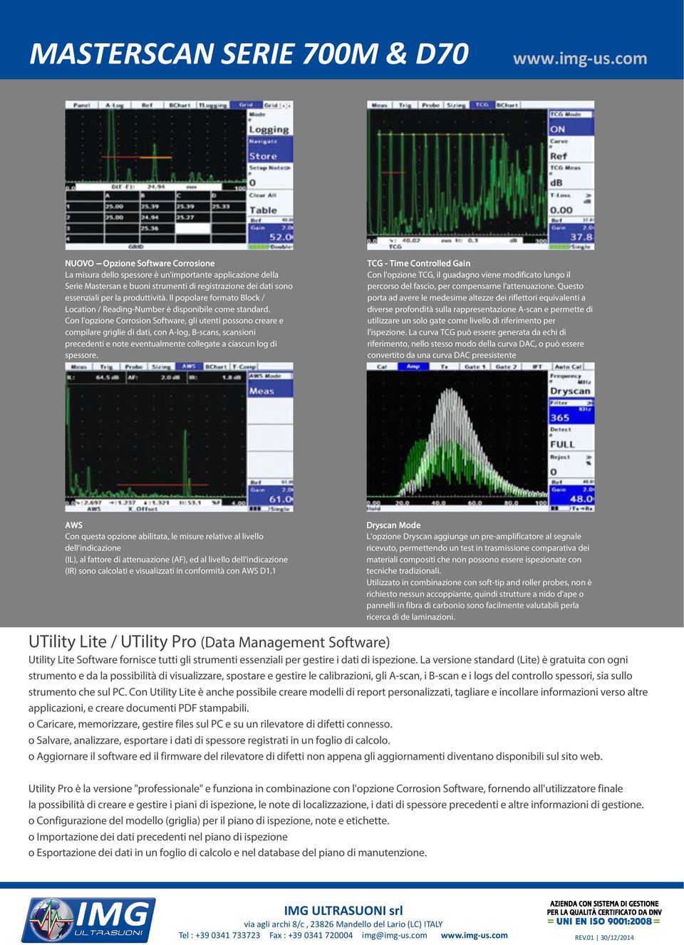 Con l'opzione Corrosion Software, gli utenti possono creare e compilare griglie di dati, con A-log, B-scans, scansioni precedenti e note eventualmente collegate a ciascun log di spessore.