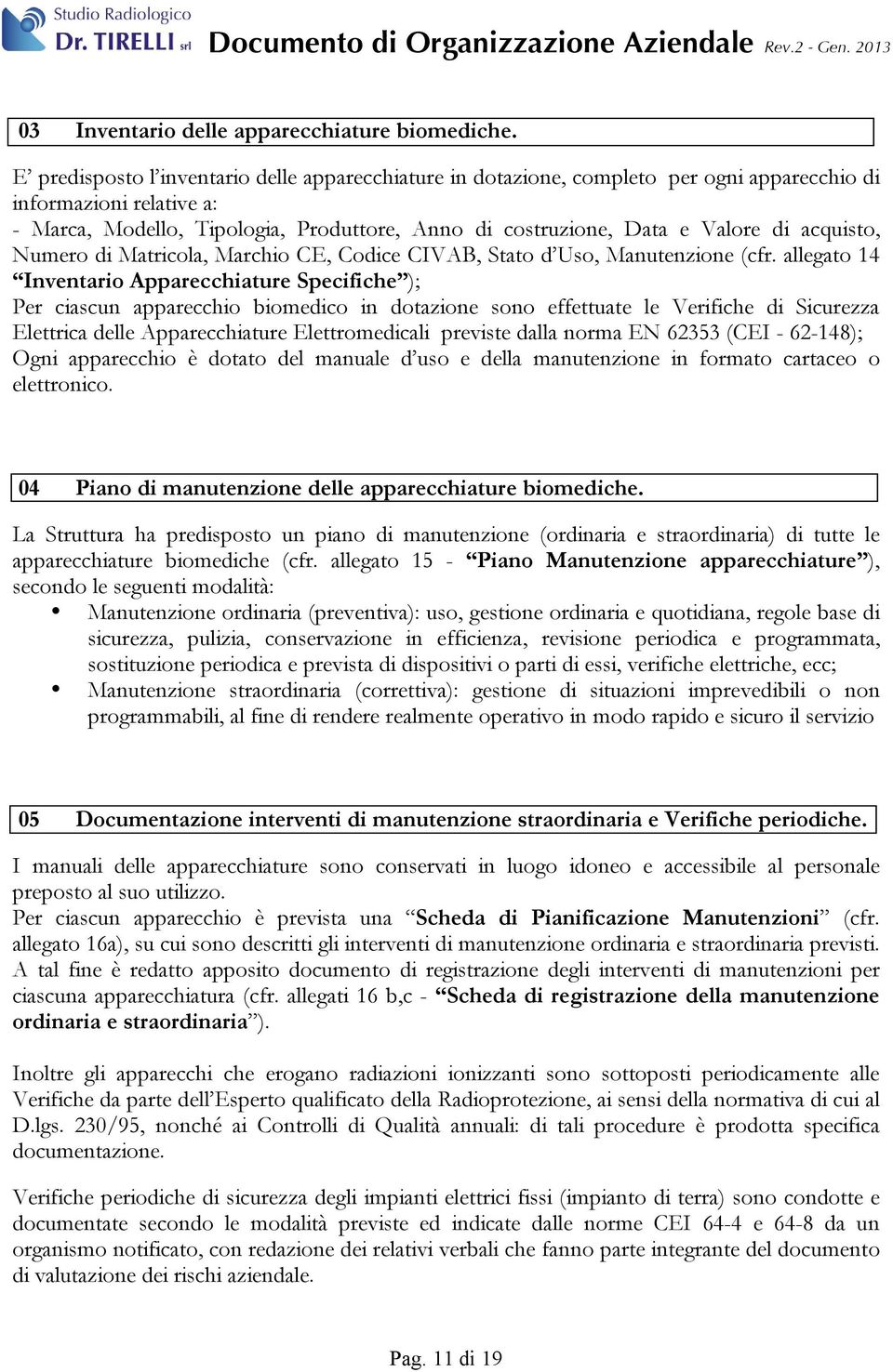 acquisto, Numero di Matricola, Marchio CE, Codice CIVAB, Stato d Uso, Manutenzione (cfr.