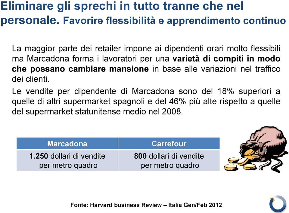 varietà di compiti in modo che possano cambiare mansione in base alle variazioni nel traffico dei clienti.