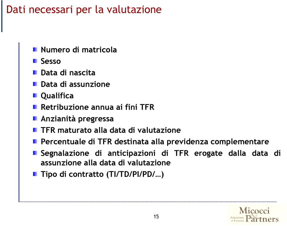 valutazione Percentuale di TFR destinata alla previdenza complementare Segnalazione di