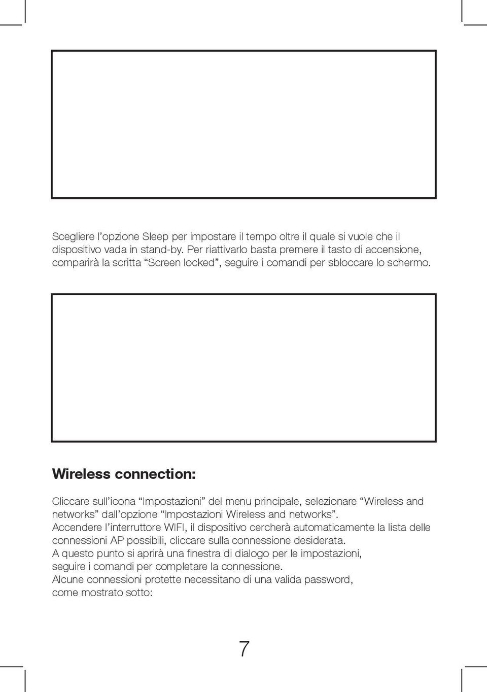 Wireless connection: Cliccare sull icona Impostazioni del menu principale, selezionare Wireless and networks dall opzione Impostazioni Wireless and networks.