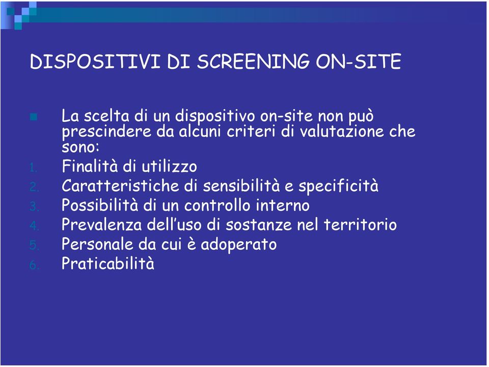 Caratteristiche di sensibilità e specificità 3. Possibilità di un controllo interno 4.