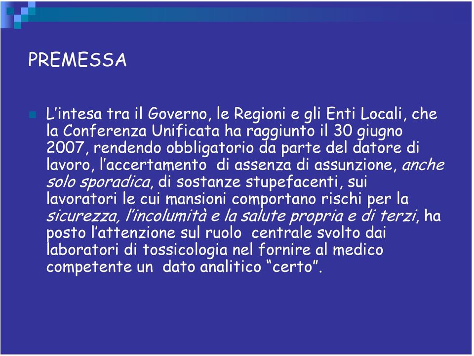 stupefacenti, sui lavoratori le cui mansioni comportano rischi per la sicurezza, l incolumità e la salute propria e di terzi, ha