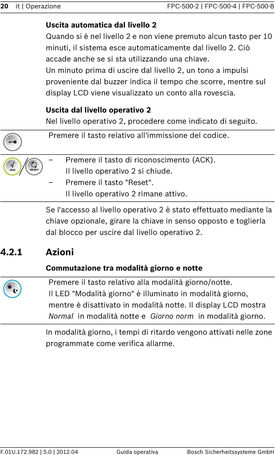 Un minuto prima di uscire dal livello 2, un tono a impulsi proveniente dal buzzer indica il tempo che scorre, mentre sul display LCD viene visualizzato un conto alla rovescia.