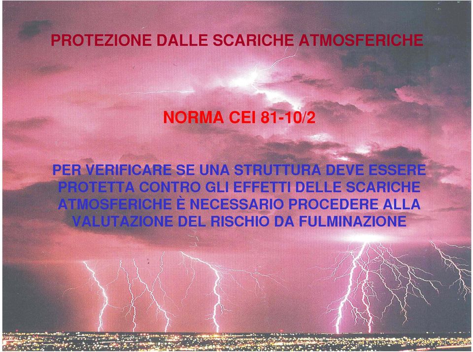 EFFETTI DELLE SCARICHE ATMOSFERICHE È