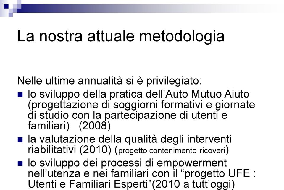 la valutazione della qualità degli interventi riabilitativi (2010) (progetto contenimento ricoveri) lo sviluppo dei