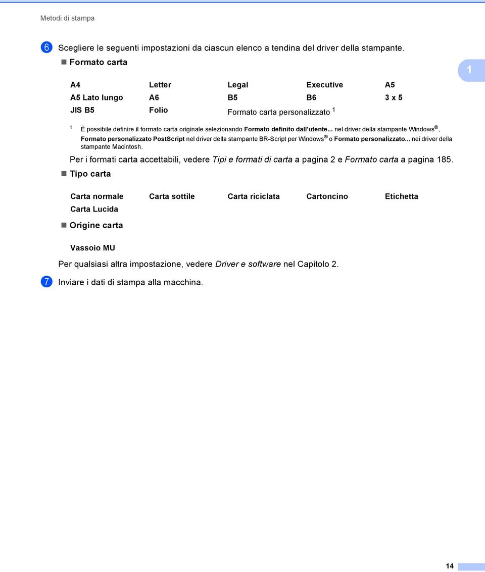 dall'utente... nel driver della stampante Windows, Formato personalizzato PostScript nel driver della stampante BR-Script per Windows o Formato personalizzato... nei driver della stampante Macintosh.