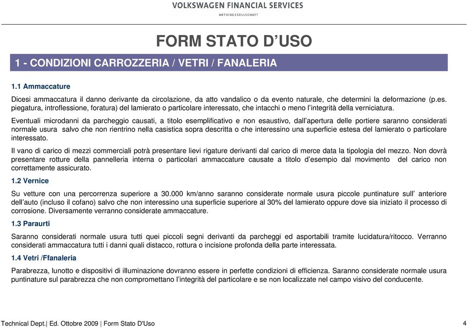 descritta o che interessino una superficie estesa del lamierato o particolare interessato.