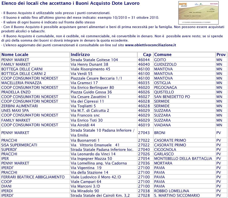 PEGOGNAGA MN PRADELLA ENZO Piazza Guido Gossa 36 46026 QUISTELLO MN COOP CONSUMATORI NORDEST Via Cesare Zavattini 1 46027 SAN BENEDETTO PO MN COOP CONSUMATORI NORDEST Via dei Cipressi 11 46028