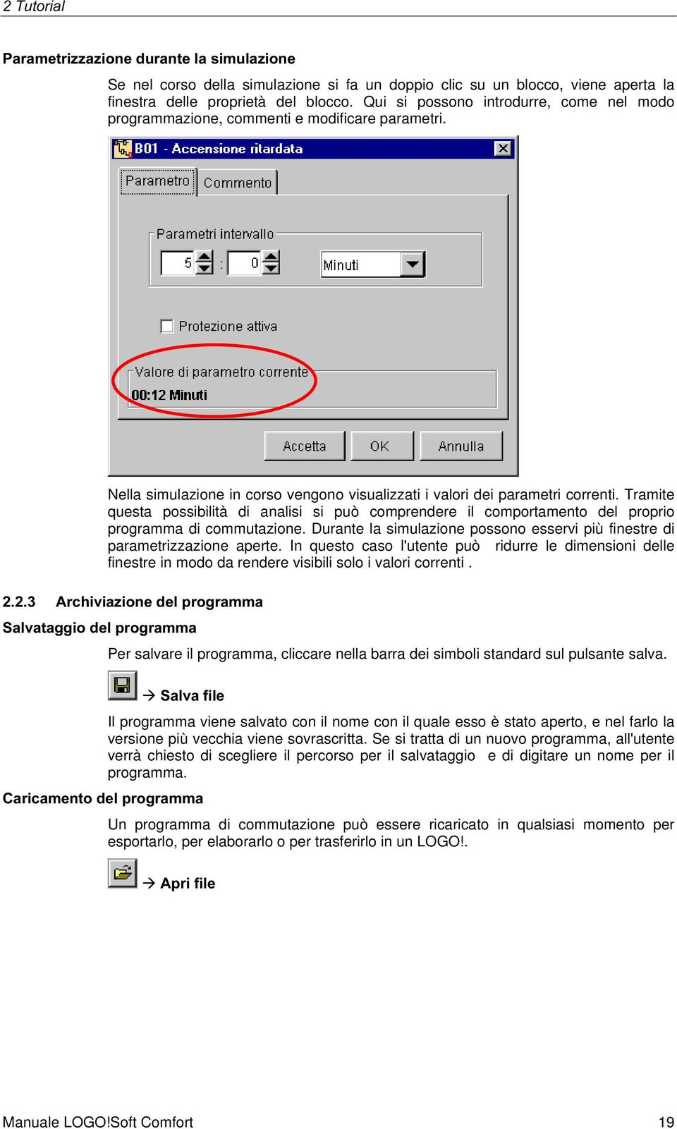 Tramite questa possibilità di analisi si può comprendere il comportamento del proprio programma di commutazione. Durante la simulazione possono esservi più finestre di parametrizzazione aperte.