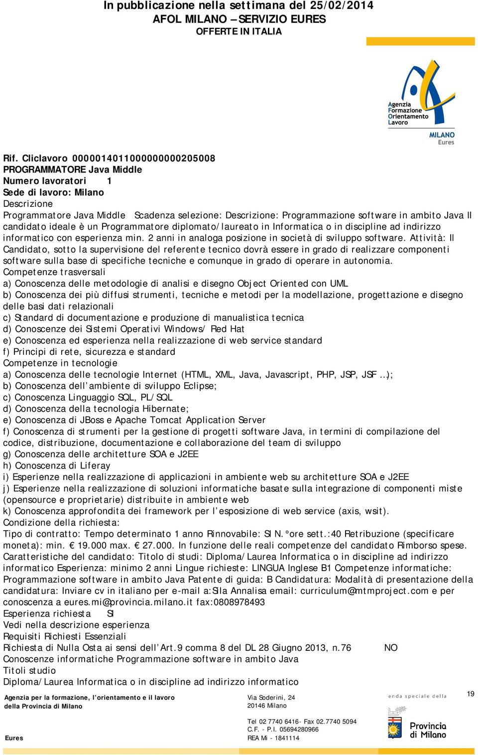 2 anni in analoga posizione in società di sviluppo software.