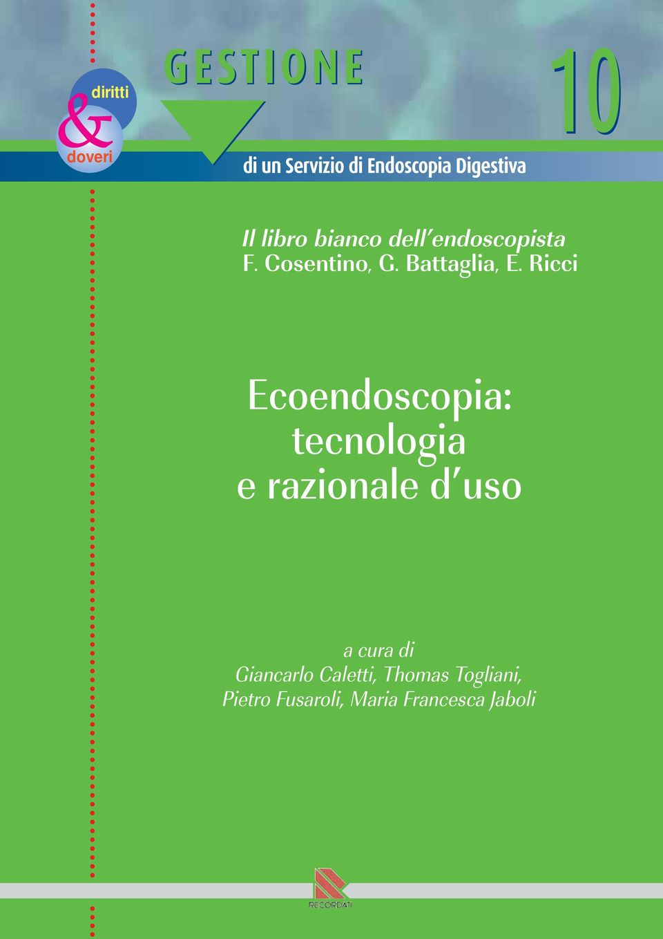 Ricci Ecoendoscopia: tecnologia e razionale d uso a cura di