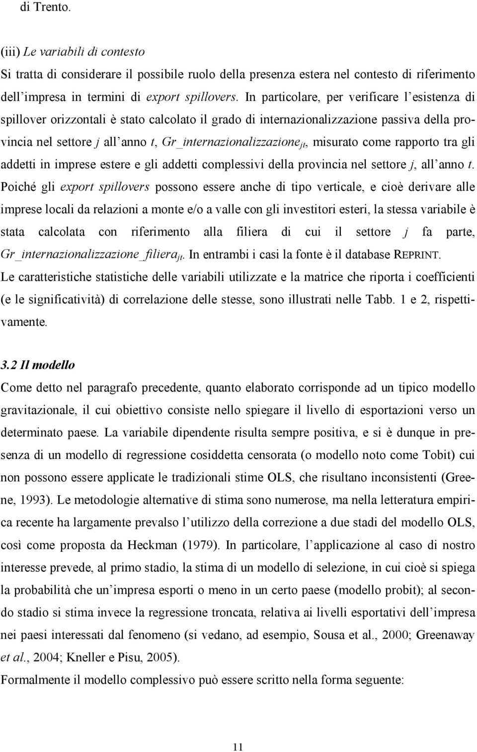 jt, misurato come rapporto tra gli addetti in imprese estere e gli addetti complessivi della provincia nel settore j, all anno t.