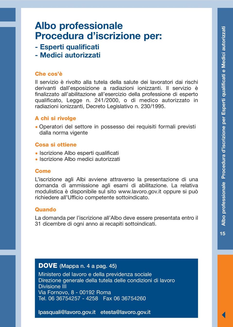 241/2000, o di medico autorizzato in radiazioni ionizzanti, Decreto Legislativo n. 230/1995.