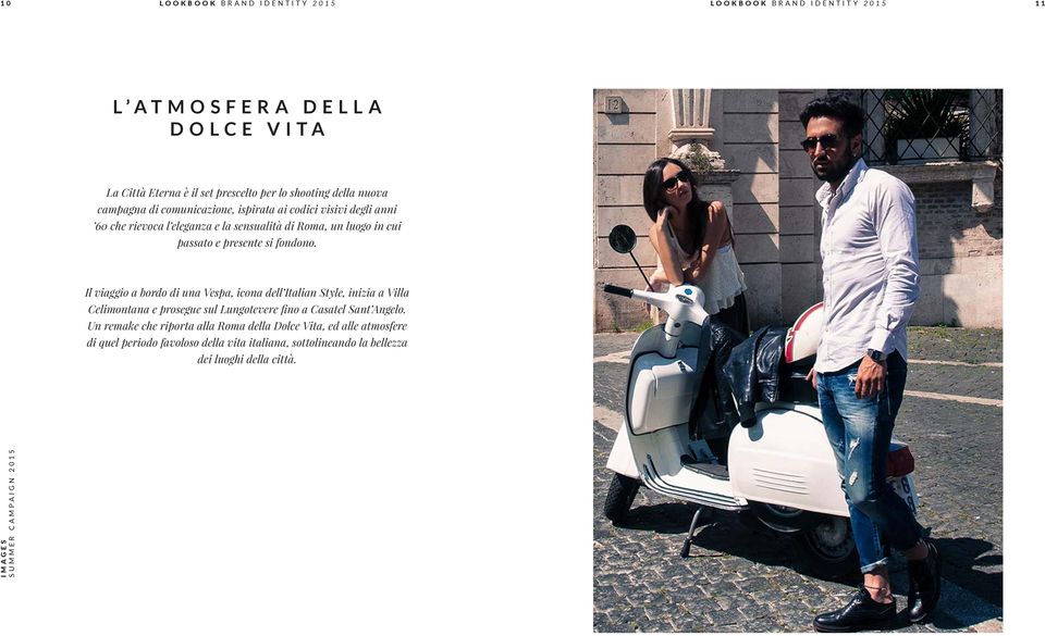 Il viaggio a bordo di una Vespa, icona dell Italian Style, inizia a Villa Celimontana e prosegue sul Lungotevere fino a Casatel Sant Angelo.