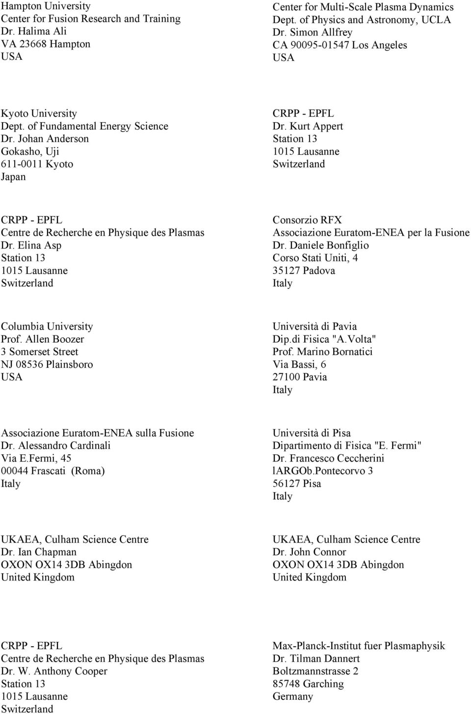 Elina Asp Consorzio RFX Associazione Euratom-ENEA per la Fusione Dr. Daniele Bonfiglio Corso Stati Uniti, 4 35127 Padova Columbia University Prof.