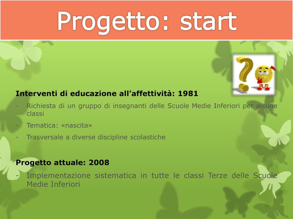 «nascita» - Trasversale a diverse discipline scolastiche Progetto attuale: