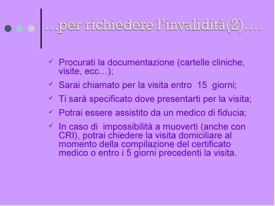 visita; Potrai essere assistito da un medico di fiducia; In caso di impossibilità a muoverti