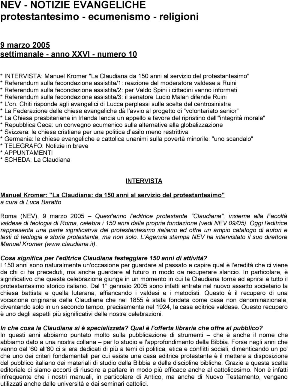 Referendum sulla fecondazione assistita/3: il senatore Lucio Malan difende Ruini * L'on.