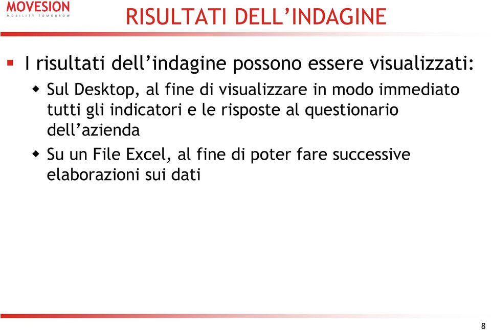 immediato tutti gli indicatori e le risposte al questionario dell