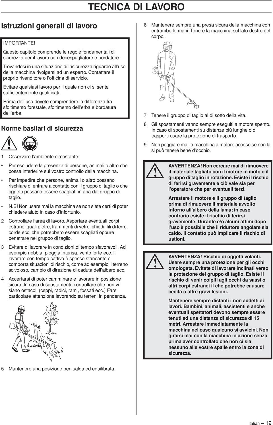 Evitare qualsiasi lavoro per il quale non ci si sente sufficientemente qualificati.