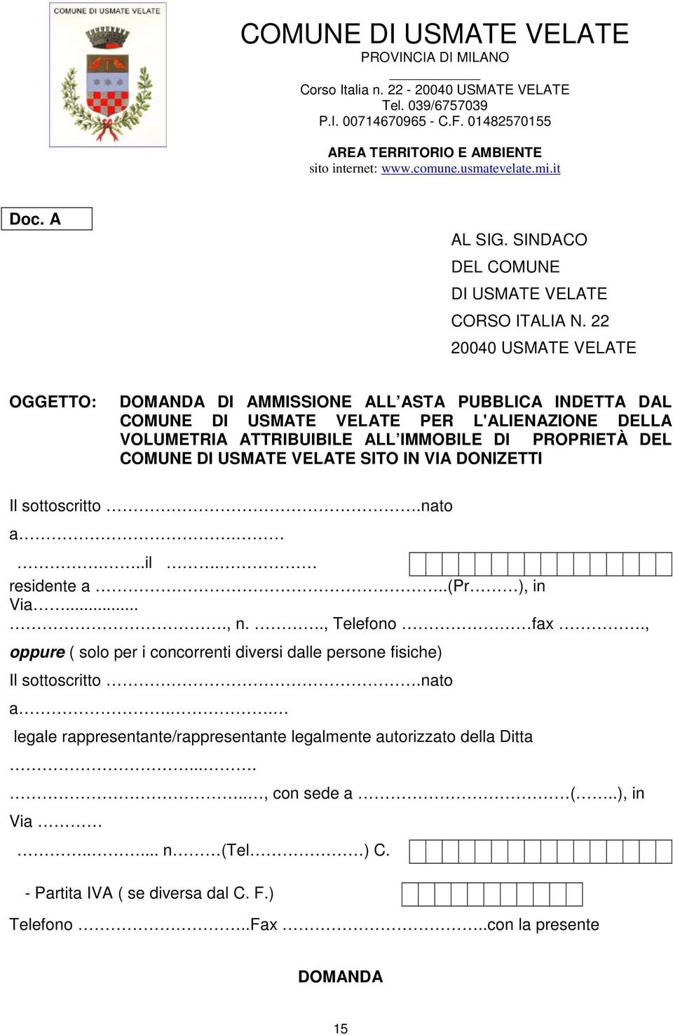 IMMOBILE DI PROPRIETÀ DEL COMUNE DI USMATE VELATE SITO IN VIA DONIZETTI Il sottoscritto.nato a....il. residente a..(pr ), in Via...., n.., Telefono fax.