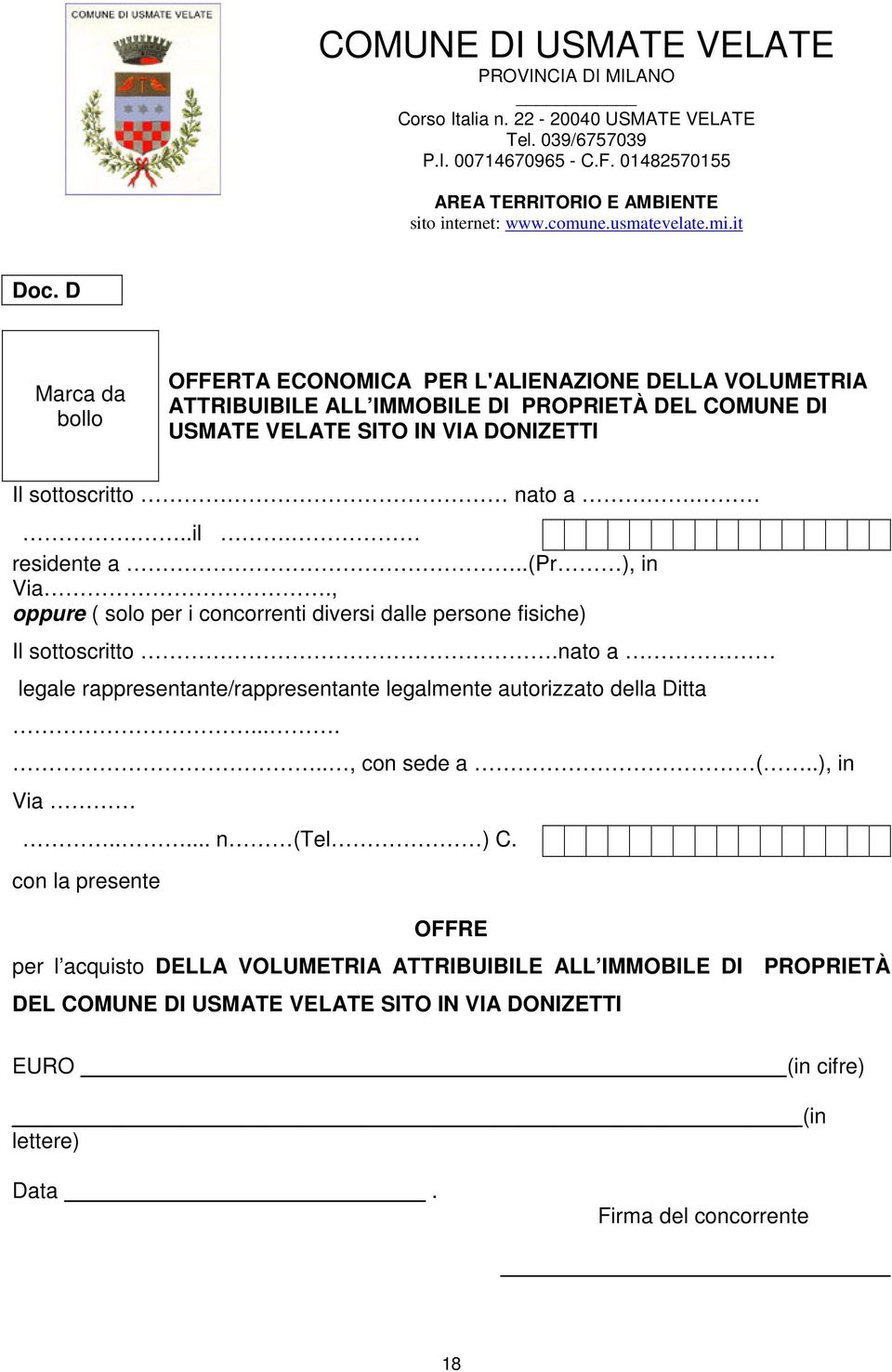 nato a legale rappresentante/rappresentante legalmente autorizzato della Ditta......, con sede a (..), in Via..... n (Tel ) C.