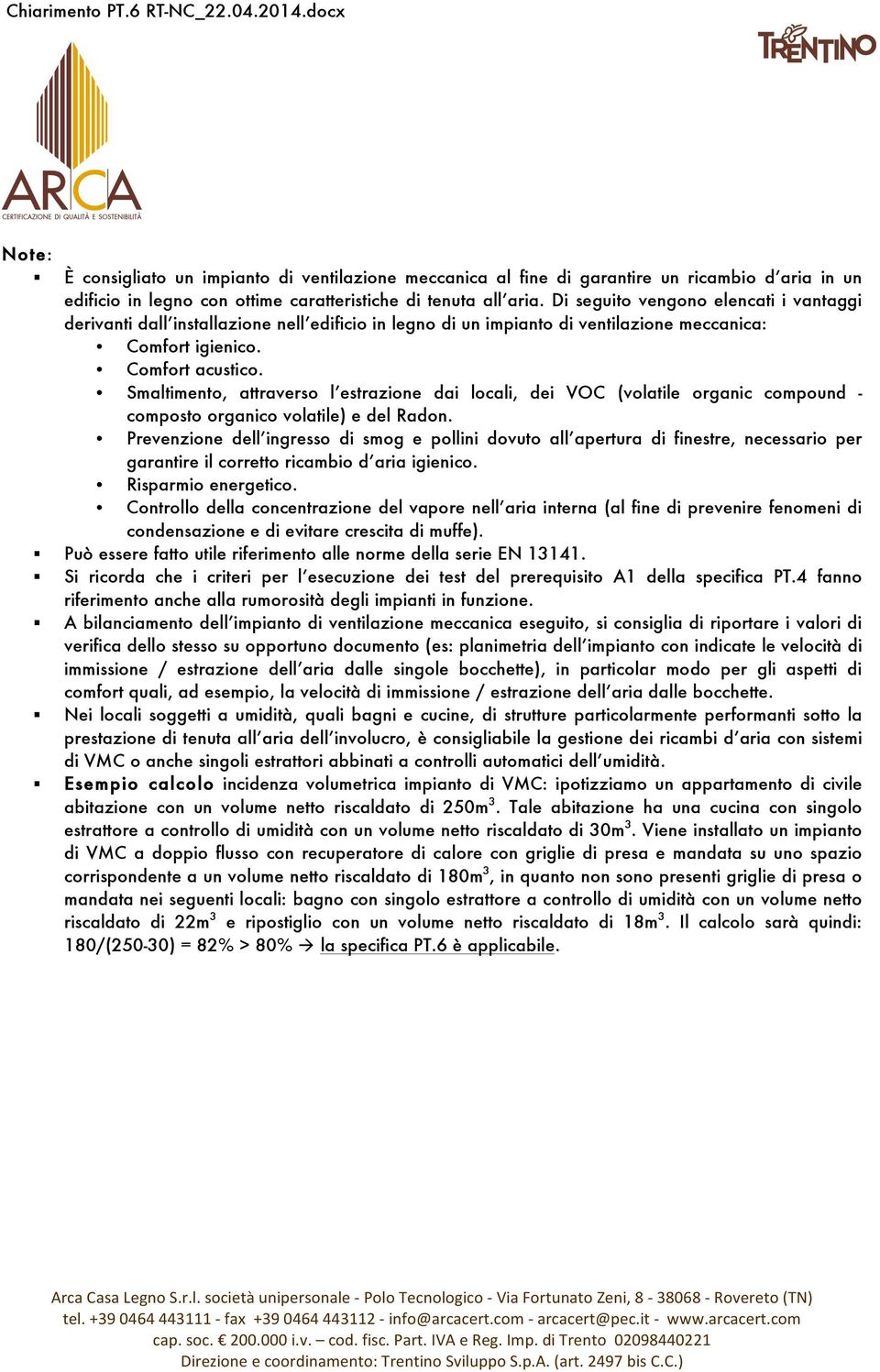 Smaltimento, attraverso l estrazione dai locali, dei VO (volatile organic compound composto organico volatile) e del Radon.