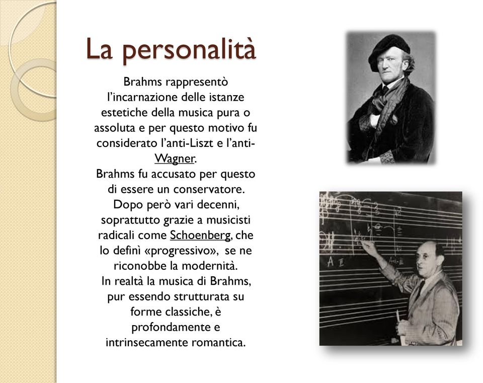 Dopo però vari decenni, soprattutto grazie a musicisti radicali come Schoenberg, che lo definì «progressivo», se ne