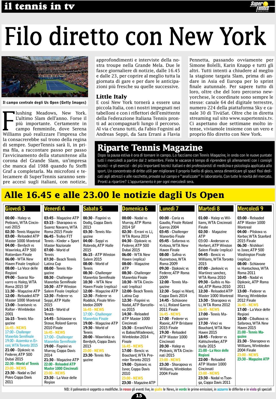 SuperTennis sarà lì, in prima fila, a raccontare passo per passo l avvicinamento della statunitense alla corona del Grande Slam, un impresa che manca dal 1988 quando fu Steffi Graf a completarla.