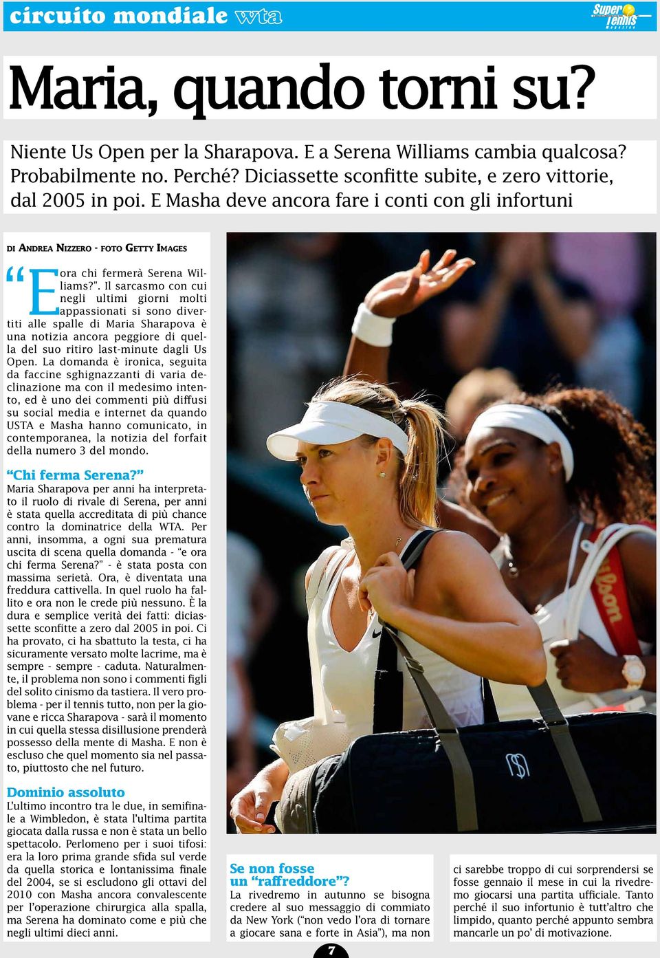 . Il sarcasmo con cui negli ultimi giorni molti E appassionati si sono divertiti alle spalle di Maria Sharapova è una notizia ancora peggiore di quella del suo ritiro last-minute dagli Us Open.