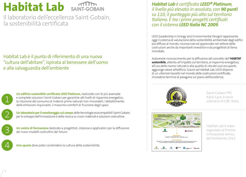 È tra i primi progetti certificati con il sistema LEED Italia NC 2009.