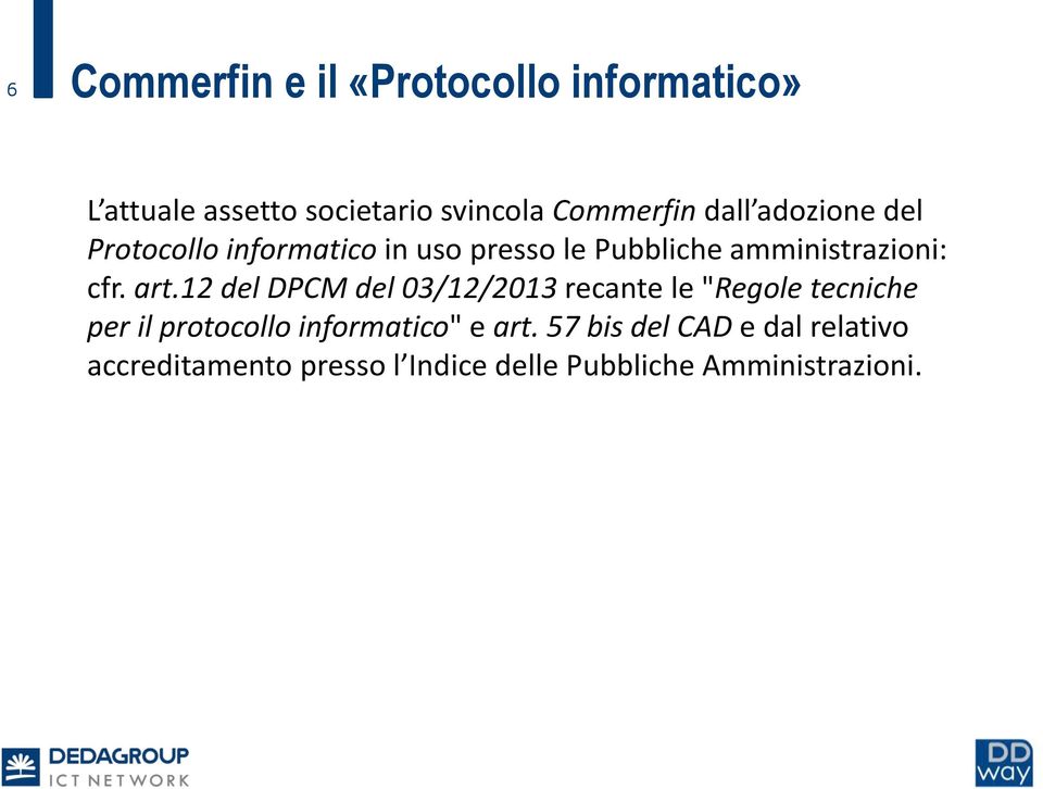 art.12 del DPCM del 03/12/2013 recante le "Regole tecniche per il protocollo informatico" e