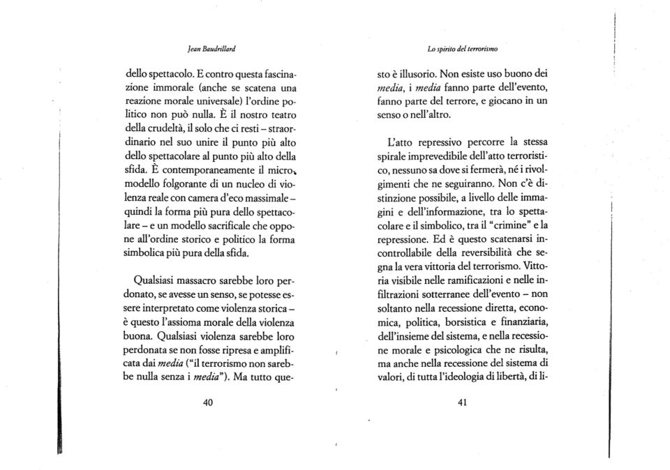 . modello folgorante di un nudeo di violenza reale con camera d'eeo massimalequindi 181 forma piu pura dello spettaeolare - e un modello sacrificale che oppone all' ordine storieo e politico ]31