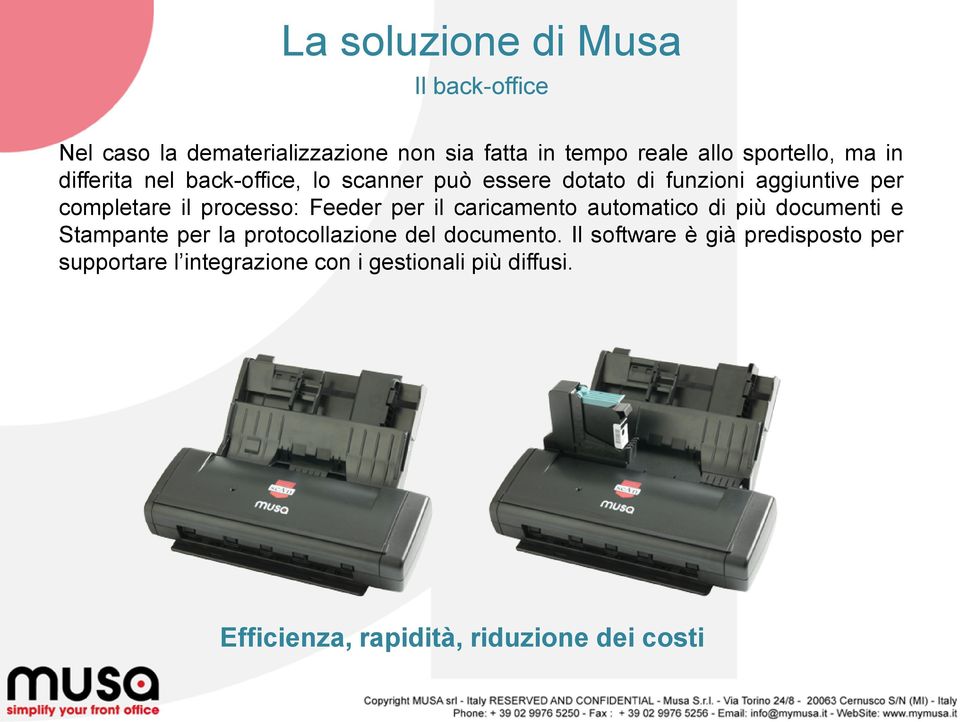 Feeder per il caricamento automatico di più documenti e Stampante per la protocollazione del documento.