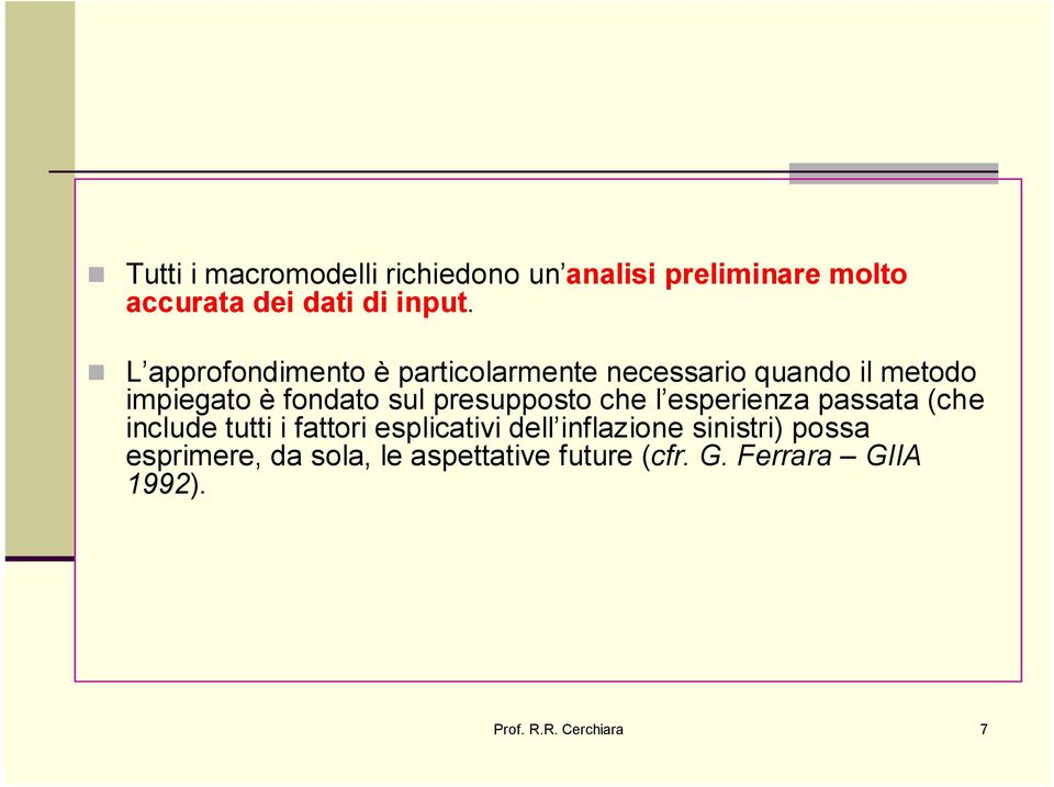 presupposto che l esperienza passata (che include tutti i fattori esplicativi dell inflazione