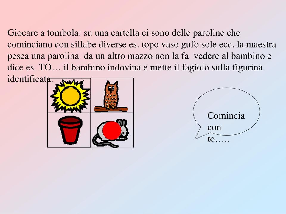 la maestra pesca una parolina da un altro mazzo non la fa vedere al